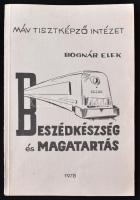 Bognár Elek: Beszédkészség és magatartás. Bp., 1978, Közlekedési Dokumentációs Vállalat. 72 p. Kiadói papírkötésben.  A MÁV Tisztképző Intézete számára készült kis példányszámú kézirat, mindössze 550 db készült.