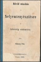 Gönczy Pál: Rövid utasítás a selyemhernyótenyésztésre a köznép számára. Pest, 1863. 39p. képekkel. Első lapon kis hiánnyal