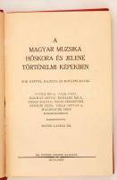 A magyar muzsika hőskora és jelene történelmi képekben sok képpel, rajzzal és kótapéldával.. Szerk. ...