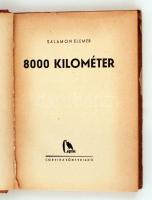 Salamon Elemér: 8000 kilométer. Bp., é.n., Corvina. 160 p. Kiadói, kopottas félvászonkötésben. Egy előzéklap hiányzik.