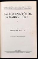 Cholnoky Jenő: Az Egyenlítőtől a Sarkvidékig. (A Föld titkai IV.) 135 kép és 46 ábra a szövegben. Bp...
