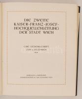 Die zweite Kaiser-Franz-Josef-Hochquellenleitung der Stadt Wien. Bécs, 1910, Gerlach & Wiedling....