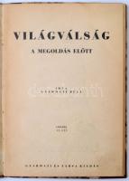 Gyarmati Béla: Világválság a megoldás előtt. Bp., é.n., Gyarmati és tsa. Későbbi félvászonkötésben, ...