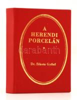 Sikota Győző: A Herendi porcelán. Bp., 1976, Műszaki. Minikönyv, műbőr kötésben, számos színes illusztrációval, jó állapotban.