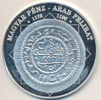 DN A magyar nemzet pénzérméi - Magyar pénz - arab felirat 1172-1196 Ag emlékérem (10,37g/0,999/35mm) T:PP fo.