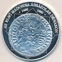 DN A magyar nemzet pénzérméi - Az első Madonna ábrázolás dénáron 1458-1490. Ag emlékérem tanúsítvánnyal (10,37g/0.999/35mm) T:PP kis fo.