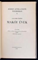 Galamb József: Makói évek. (József Attila élete nyomában I.) Függelék: József Attila válogatott, kia...
