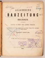 1873 Allgemeine Bauzeitung mit Abbildungen. Hrsg. C. F. L. Förster. Osztrák-Magyar Monarchia egyik legjelentősebb építészeti folyóiratának teljes évfolyama egybekötve. Számos kihajtható melléklettel. Korabeli félvászonkötésben, márványozott lapszélekkel. Érvénytelen könyvtári pecsétekkel. Nem kollacionált.