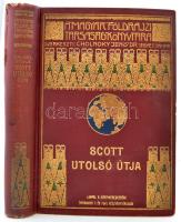 Scott utolsó útja. Scott naplója és útitársainak feljegyzései. Bp., 1923, Lampel Róbert (Magyar Földrajzi Társaság Könyvtára). Gerincén kissé sérült, kiadói aranyozott egészvászon sorozatkötésben.