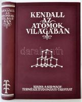 Kendall James: Az atómok világában. Bp., 1932, A Királyi Magyar Természettudományi Társulat. Kiadói egészvászon-kötésben, kifogástalan, újszerű állapotban.