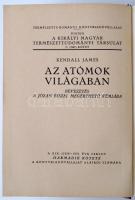 Kendall James: Az atómok világában. Bp., 1932, A Királyi Magyar Természettudományi Társulat. Kiadói ...