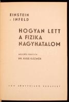 Einstein-Infeld: Hogyan lett a fizika nagyhatalom. Angolból fordította Dr. Kiss Kázmér. Bp., Lux Kön...