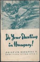 cca 1930 Do Your Shooting in Hungary!  Angol nyelvű reklám nyomtatvány hasznos információkkal magyarországi vadászatról, pp.:7, 22x14cm