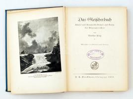 Flaig, Walther: Das Gletscherbuch. Rätsel und Romantik, Gestalt und Gesetz der Alpengletscher. Leipz...