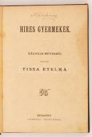Hires gyermekek. Külföldi művekből fordította Tisza Etelka. Bp., é.n., Légrády. Kiadói aranyozott eg...