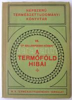 Dr. Ballenegger Róbert: A termőföld hibái. Bp., 1933, Királyi Magyar Természettudományi Társulat. 192 p. Kiadói papírkötésben.