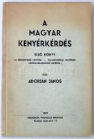 Adorján János: A magyar kenyérkérdés. Első könyv. (A szegényedés lejtőjén. Diagnosztikai felvételek. Mezőgazdaságunk életéről) Bp., 1939, Mérnökök Nyomdája. 147 p. Kiadói papírkötésben.