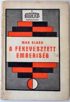 Max Glass: A fékevesztett emberiség. Fordította Lengyel László. Bp., 1922, Pantheon 200 p. Kiadói papírkötésben. A címlap enyhén sérült. A Magyar Hirlap által átcímkézett példány.