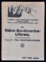 A Magas Tátra részletes kalauza 3. köt. 3. füz.: Hátsó-Barátcsorba - Liliowe. [Bp.], [1917], Turistaság és Alpinizmus. Tűzött papírkötésben, az elülső borító elválik.