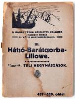 A Magas Tátra részletes kalauza 3. köt. 3. füz.: Hátsó-Barátcsorba - Liliowe. [Bp.], [1917], Turistaság és Alpinizmus. Tűzött papírkötésben, a borítók elválnak, kissé foltos.