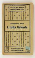 Baumgartner Alajos: A fizika története. Tudományos zsebkönyvtár. Budapest, 1913, Stampel-féle Könyvkiadóhivatal. Kiadói papír kötésben.