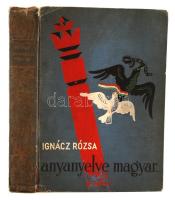 Ignácz Rózsa: Anyanyelve magyar... Kolozsvári Sándor rajzaival. Budapest, 1937, Dante Kiadás. Kissé viseltes kiadói egészvászon kötésben