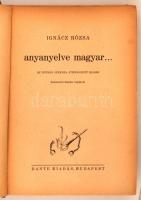 Ignácz Rózsa: Anyanyelve magyar... Kolozsvári Sándor rajzaival. Budapest, 1937, Dante Kiadás. Kissé ...