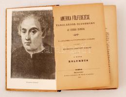 Amerika fölfedezése. Tanulságos olvasmány az ifjúság számára. I. rész. Kolumbus. Budapest, 1910, Róz...