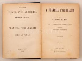 Carlyle Tamás: A franczia forradalom. Első kötet. Budapest, 1875, A Magyar Tudományos Akadémia. Kiad...