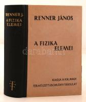 Renner János: A fizika elemei. Bp. 1944, Kir. M. Természettudományi Társulat. Kiadói egészvászon-kötésben.