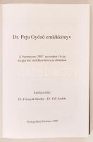 Dr. Peja Győző emlékkönyv. A Szerencsen 2007. november 16-án megtartott emlékkonferencia előadásai. ...