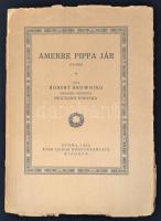 Robert Browning: Amerre pippa jár. Dráma. Gyoma, 1922, Kner Izidor. Kiadói papír kötésben szakadozott szélekkel.