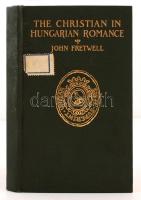 John Fretwell: The Christian in Hungarian Romance. Boston, 1901, James H. West co. 124 p. Kiadói aranyozott egészvászon-kötésben.