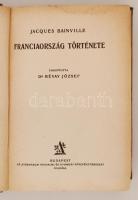Jacques Bainville: Franciaország története. Ford. Révay József. Bp., é.n., Athenaeum. Kiadói viselte...