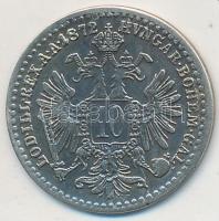 Ausztria 1872. 10kr Ag "Ferenc József" T:2,2-  Austria 1872. 10 Kreuzer Ag "Franz Joseph" C:XF,VF