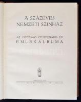A százéves Nemzeti Színház. Az 1937/38-as centenáris év emlékalbuma. Bp. 1938. Pallas. 351 p. 16 t. ...