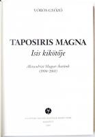 Vörös Győző: Taposiris Magna. Isis kikötője. Alexandriai magyar ásatások. 1998-2001. Bp., 2001, Egyi...