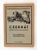 1944 Polgárdy Géza: Cserhát hegység kalauza, Magyarországi Útikalauzok 7. , pp.:80, 17x12cm