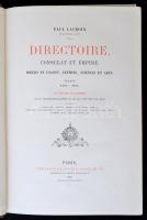 Paul Lacroix: Directoire et consulat empire: Moeurs et usages, lettres, sciences et arts. France 179...