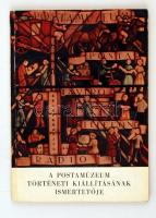 A Póstamúzeum Történeti Kiállításának Ismertetője, Közlekedési Dokumentációs V., Budapest, 1950, 95 oldal, ragasztott papírkötés, 14x19cm.