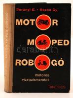 Surányi Endre - Rózsa György: Motor, moped, robogó. Motoros vizsgaismeretek. Bp., 1966, Táncsics Könyvkiadó. Kicsit kopott félvászon kötésben, egyébként jó állapotban.