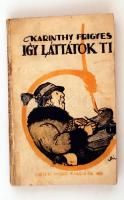 Karinthy Frigyes: Igy láttátok ti. Budapest, 1917, Dick Manó kiadása. Kissé viseltes, illusztrált, kiadói karton kötésben