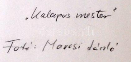 Marosi László: Kalapos mester, feliratozott fotó, 30x39 cm