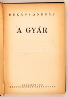 Dékány András: A gyár. Káldor Könyvkiadóvállalat, 1933, Budapest. Vászonkötés, 174 oldal. Első kiadá...
