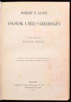 Scott, Robert F.: Angolok a Déli Sarkvidéken. Bp., 1911, Lampel R. (A Magyar Földrajzi Társaság Köny...
