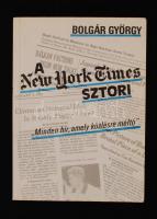 Bolgár György: A New York Times sztori. Minden hír, ami közlésre méltó. Dedikált! Bp., Fortuna. Kiadói papírkötés, jó állapotban.