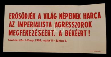 1968 "Erősödjék a világ népeinek harca az imperialista agresszorok megfékezéséért, a békéért!" - plakát, hajtott, 28x59 cm