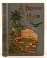 Grósz Lajos: A természet köréből. Népszerű olvasmányok a nagy közönség, a serdülő ifjúság és női olvasók számára. Budapest, 1896, Franklin-Társulat. Illusztrált kiadói egészvászon kötésben.