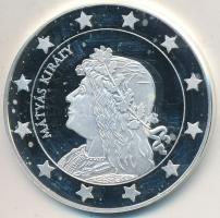 DN "Eurófantáziák - Mátyás király" Ag emlékérem tanúsítvánnyal (20,7g/0,999/38,61mm) T:PP ...