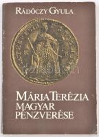 Rádóczy Gyula: Mária Terézia magyar pénzverése, Budapest, 1982., Magyar Éremgyűjtök Egyesülete. 143 p., használt állapotban, borítón szakadások